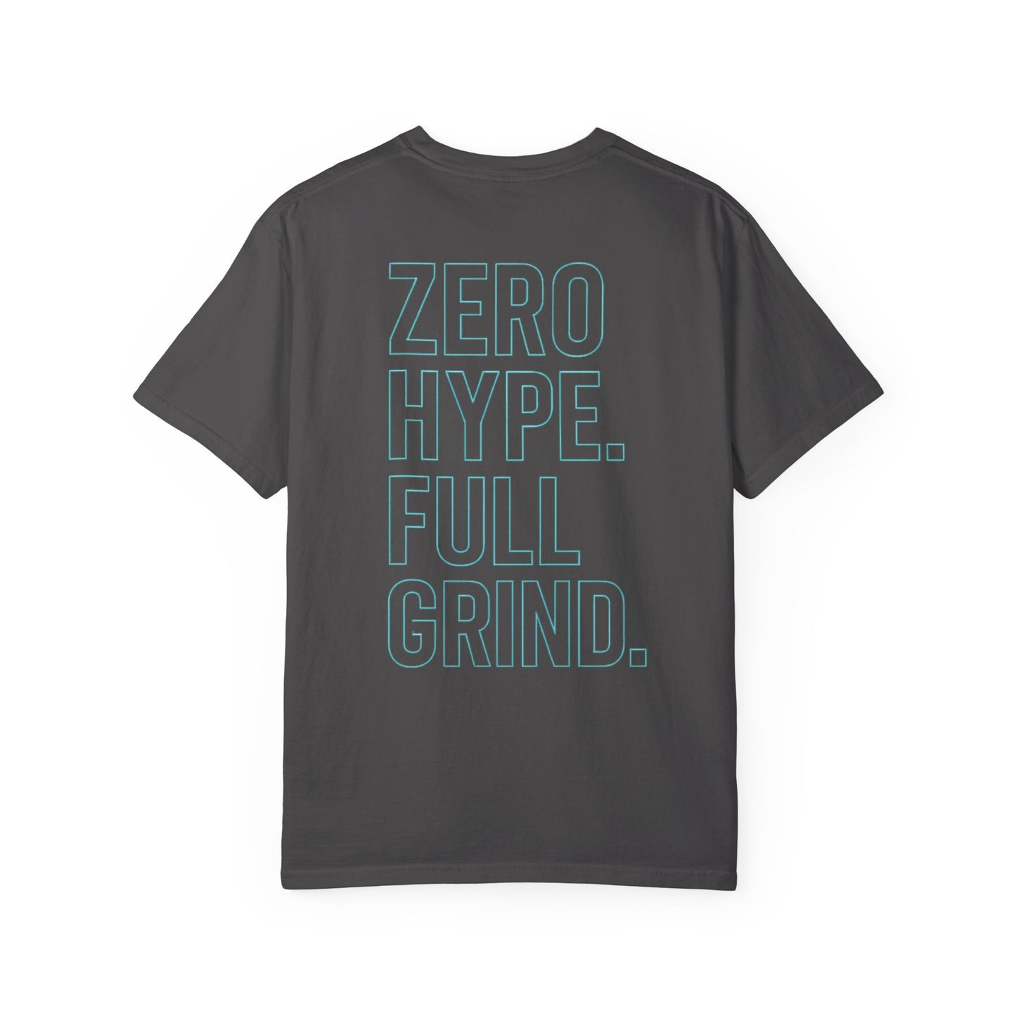 Zero Hype Full Grind T-Shirt — Motivational Graphic Tee