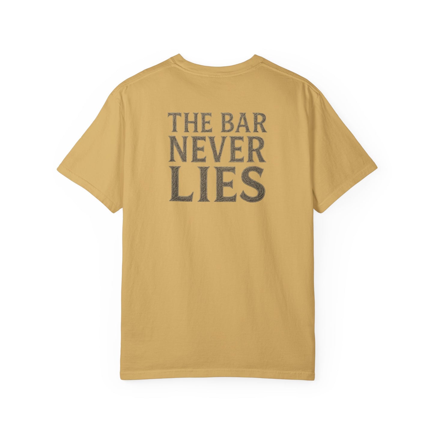 “The Bar Never Lies” Gym Tee | Minimalist Grit Design | Discipline & Strength Streetwear Shirt for Athletes