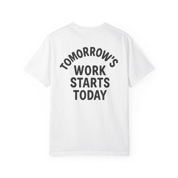 Tomorrow’s Work Starts Today T-Shirt — Calendar Icon Fitness Tee