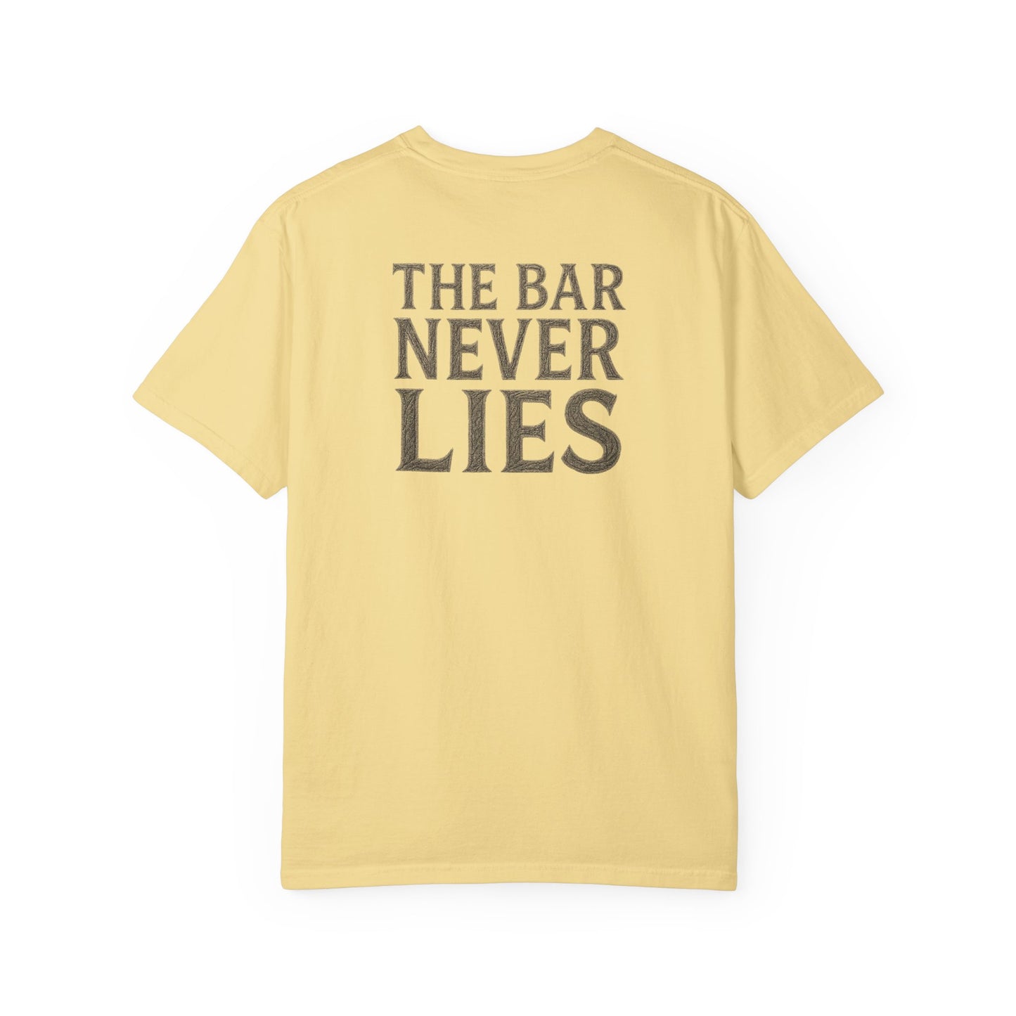 “The Bar Never Lies” Gym Tee | Minimalist Grit Design | Discipline & Strength Streetwear Shirt for Athletes