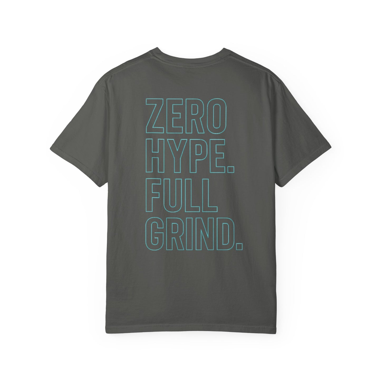 Zero Hype Full Grind T-Shirt — Motivational Graphic Tee