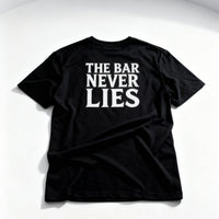 “The Bar Never Lies” Gym Tee | Minimalist Grit Design | Discipline & Strength Streetwear Shirt for Athletes