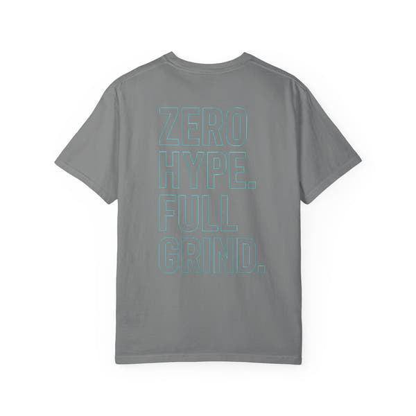 Zero Hype Full Grind T-Shirt — Motivational Graphic Tee