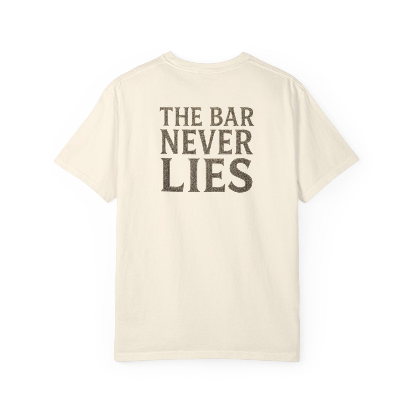 “The Bar Never Lies” Gym Tee | Minimalist Grit Design | Discipline & Strength Streetwear Shirt for Athletes