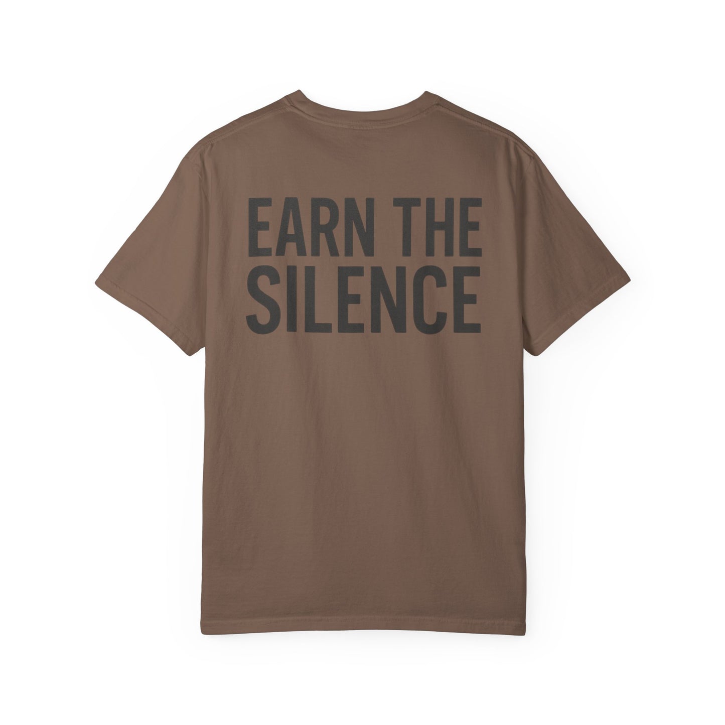 Earn The Silence T-Shirt — Minimal Heartbeat Chest Logo, Bold Back Slogan