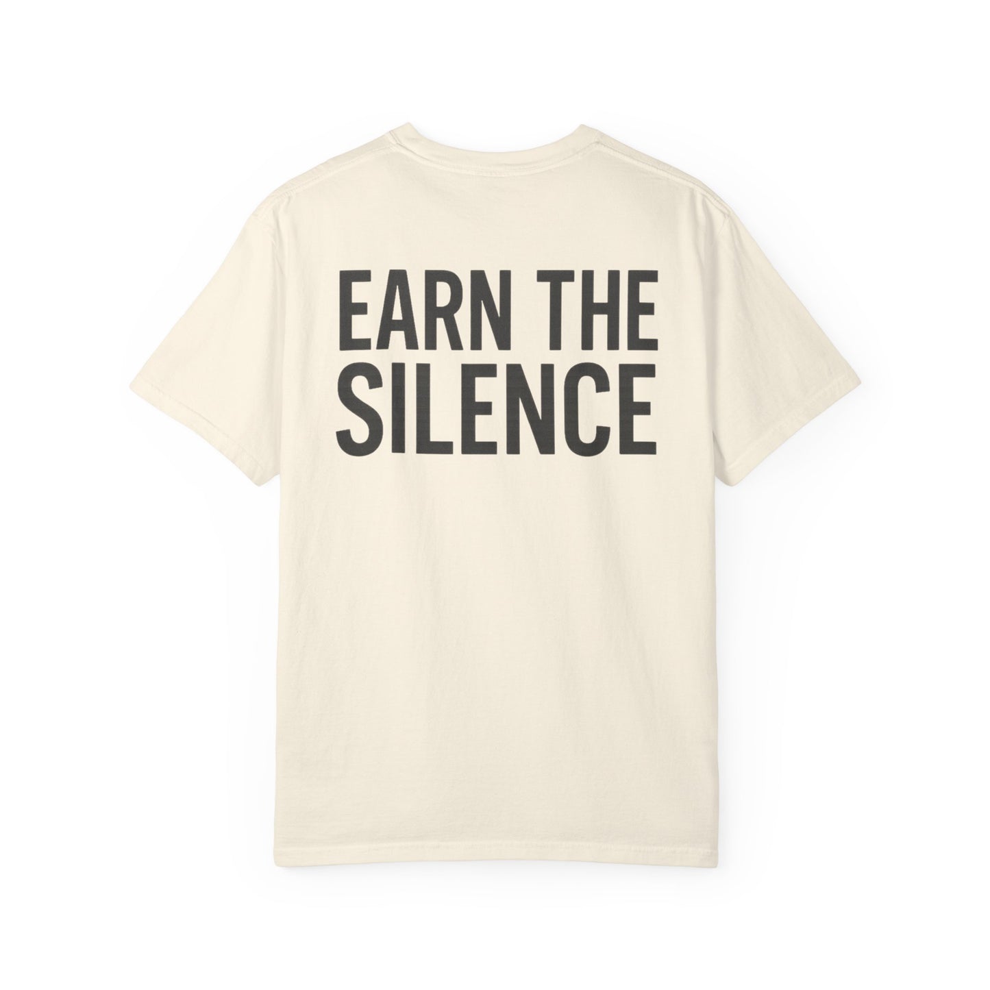 Earn The Silence T-Shirt — Minimal Heartbeat Chest Logo, Bold Back Slogan