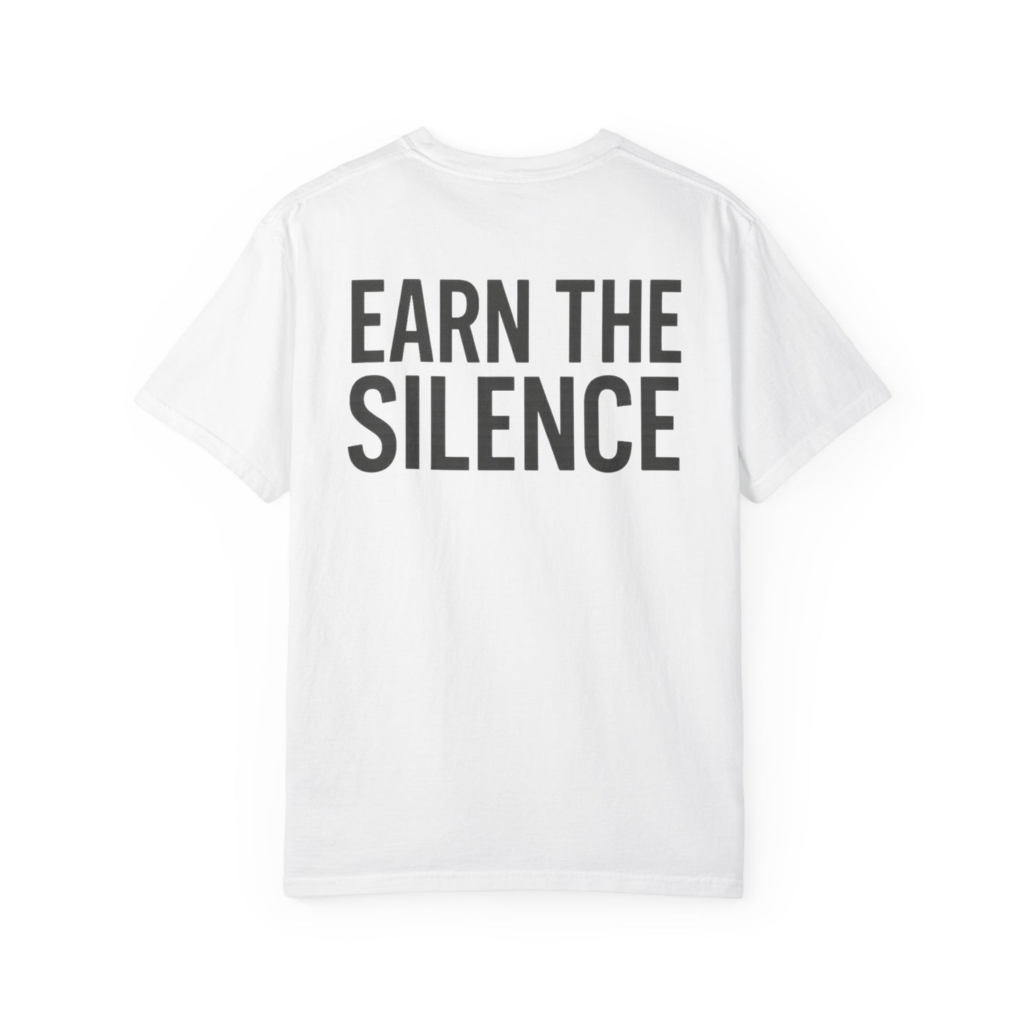 Earn The Silence T-Shirt — Minimal Heartbeat Chest Logo, Bold Back Slogan
